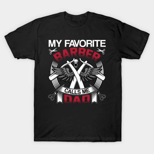 my favorite barber calls me dad T-Shirt by kenjones